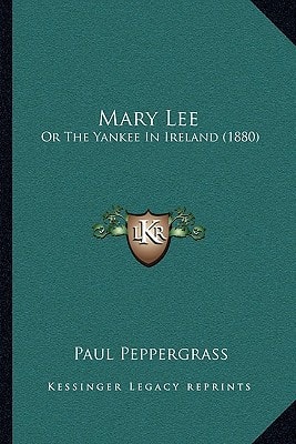 Mary Lee: Or The Yankee In Ireland (1880)