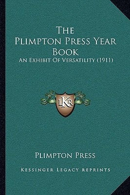 The Plimpton Press Year Book: An Exhibit Of Versatility (1911)