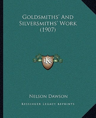Goldsmiths' And Silversmiths' Work (1907)