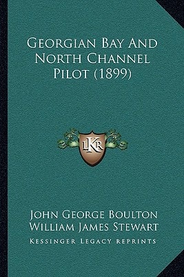 Georgian Bay And North Channel Pilot (1899)