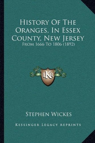 History Of The Oranges, In Essex County, New Jersey: From 1666 To 1806 (1892)