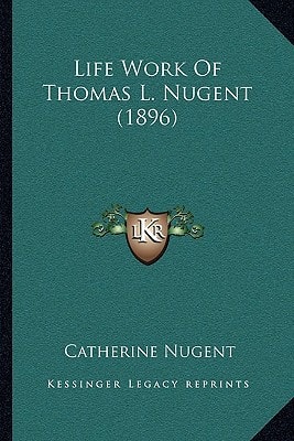 Life Work Of Thomas L. Nugent (1896)