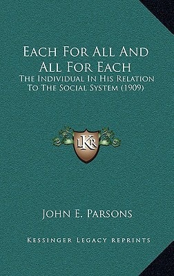 Each For All And All For Each: The Individual In His Relation To The Social System (1909)
