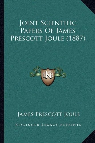 Joint Scientific Papers Of James Prescott Joule (1887)