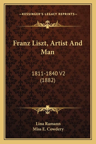 Franz Liszt, Artist And Man: 1811-1840 V2 (1882)