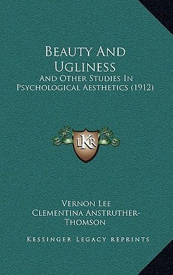 Beauty And Ugliness: And Other Studies In Psychological Aesthetics (1912)