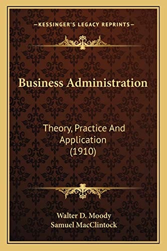 Business Administration: Theory, Practice And Application (1910)