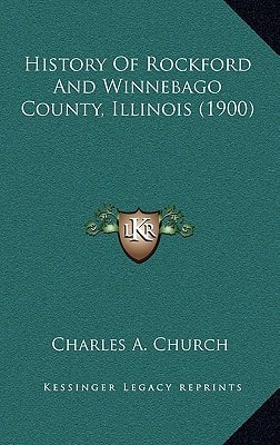 History Of Rockford And Winnebago County, Illinois (1900)