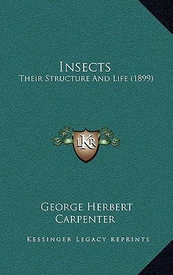 Insects: Their Structure And Life (1899)