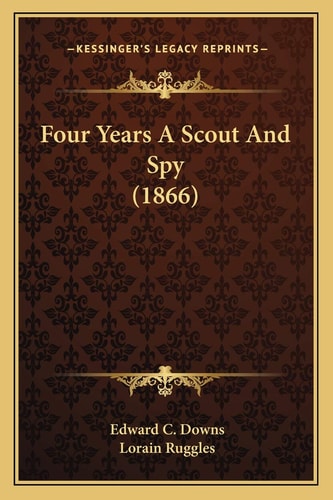 Four Years A Scout And Spy (1866)