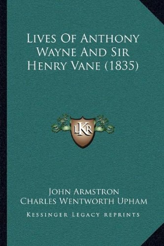 Lives Of Anthony Wayne And Sir Henry Vane (1835)