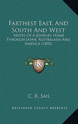 Farthest East, And South And West: Notes Of A Journey Home Through Japan, Australasia And America (1892)