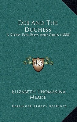 Deb And The Duchess: A Story For Boys And Girls (1888)