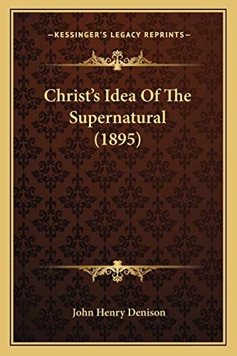 Christ's Idea Of The Supernatural (1895)