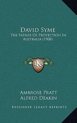 David Syme: The Father Of Protection In Australia (1908)