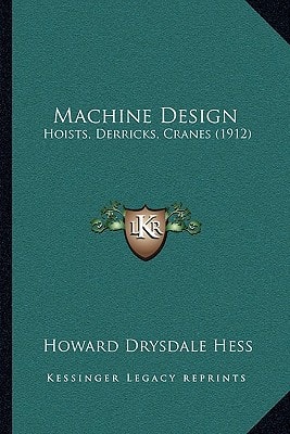 Machine Design: Hoists, Derricks, Cranes (1912)
