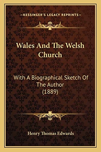 Wales And The Welsh Church: With A Biographical Sketch Of The Author (1889)
