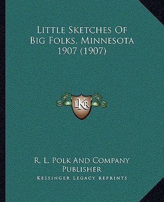 Little Sketches Of Big Folks, Minnesota 1907 (1907)