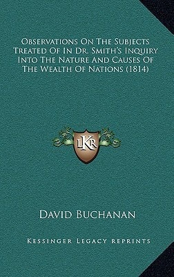 Observations On The Subjects Treated Of In Dr. Smith's Inquiry Into The Nature And Causes Of The Wealth Of Nations (1814)