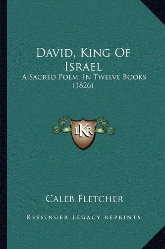 David, King Of Israel: A Sacred Poem, In Twelve Books (1826)