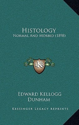 Histology: Normal And Morbid (1898)