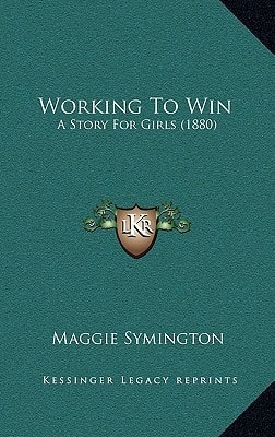 Working To Win: A Story For Girls (1880)