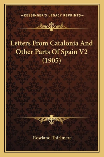 Letters From Catalonia And Other Parts Of Spain V2 (1905)
