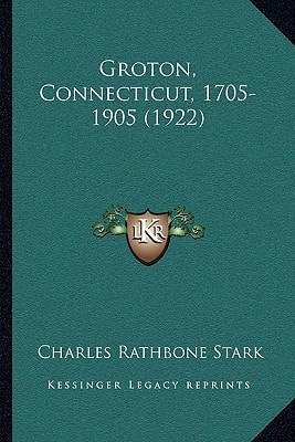 Groton, Connecticut, 1705-1905 (1922)