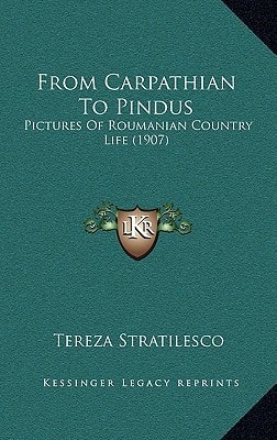 From Carpathian To Pindus: Pictures Of Roumanian Country Life (1907)
