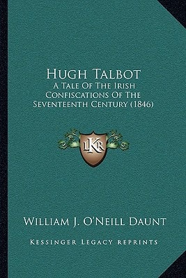 Hugh Talbot: A Tale Of The Irish Confiscations Of The Seventeenth Century (1846)