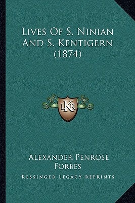 Lives Of S. Ninian And S. Kentigern (1874)