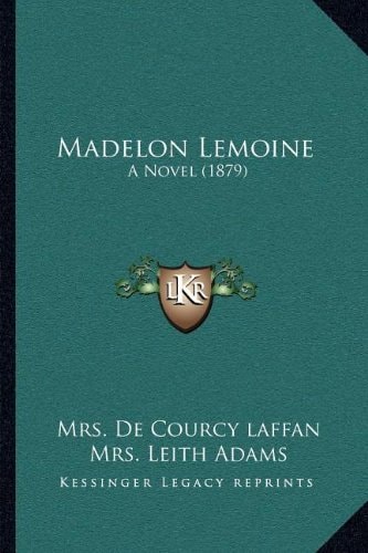 Madelon Lemoine: A Novel (1879)