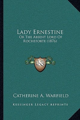 Lady Ernestine: Or The Absent Lord Of Rocheforte (1876)