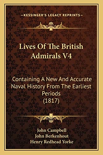 Lives Of The British Admirals V4: Containing A New And Accurate Naval History From The Earliest Periods (1817)