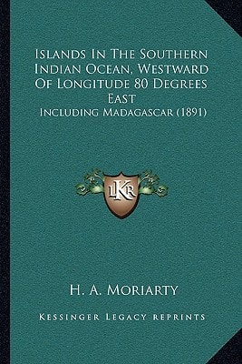 Islands In The Southern Indian Ocean, Westward Of Longitude 80 Degrees East: Including Madagascar (1891)