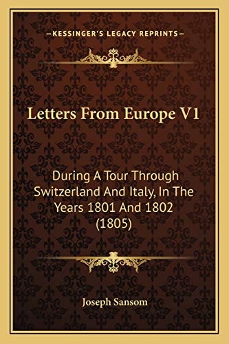 Letters From Europe V1: During A Tour Through Switzerland And Italy, In The Years 1801 And 1802 (1805)
