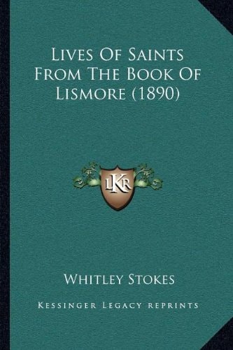 Lives Of Saints From The Book Of Lismore (1890)