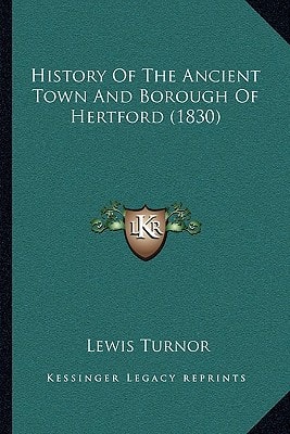 History Of The Ancient Town And Borough Of Hertford (1830)