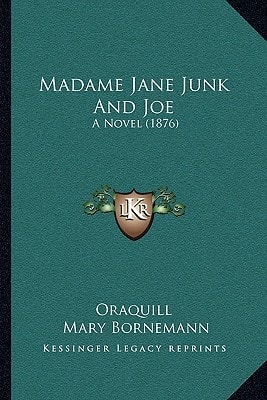 Madame Jane Junk And Joe: A Novel (1876)