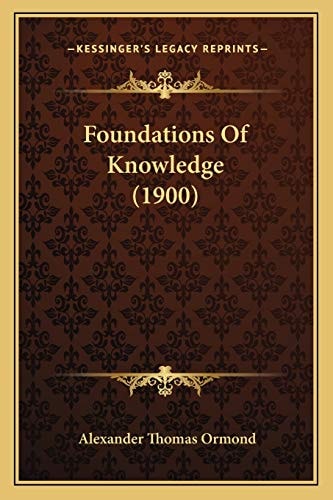 Foundations Of Knowledge (1900)