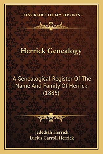 Herrick Genealogy: A Genealogical Register Of The Name And Family Of Herrick (1885)