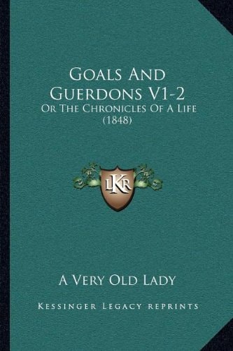 Goals And Guerdons V1-2: Or The Chronicles Of A Life (1848)