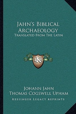 Jahn's Biblical Archaeology: Translated From The Latin: With Additions And Corrections (1839)