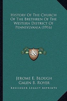 History Of The Church Of The Brethren Of The Western District Of Pennsylvania (1916)
