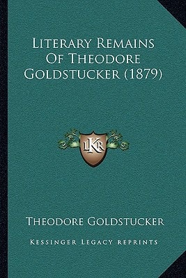 Literary Remains Of Theodore Goldstucker (1879)