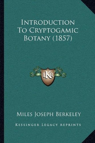Introduction To Cryptogamic Botany (1857)