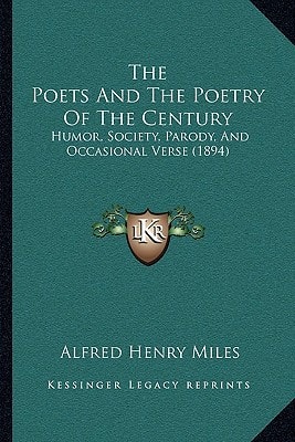 The Poets And The Poetry Of The Century: Humor, Society, Parody, And Occasional Verse (1894)
