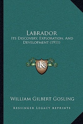 Labrador: Its Discovery, Exploration, And Development (1911)