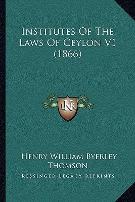 Institutes Of The Laws Of Ceylon V1 (1866)