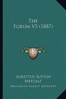 The Forum V5 (1887)